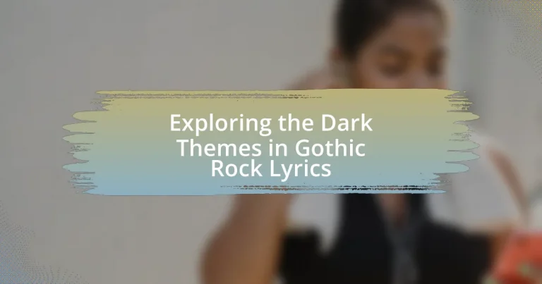Exploring the Dark Themes in Gothic Rock Lyrics