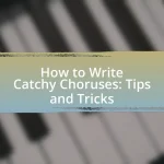 How to Write Catchy Choruses: Tips and Tricks