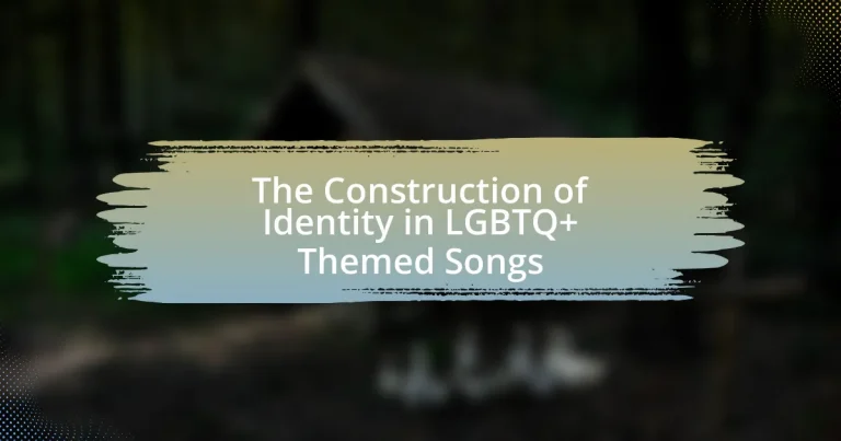 The Construction of Identity in LGBTQ+ Themed Songs