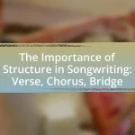 The Importance of Structure in Songwriting: Verse, Chorus, Bridge