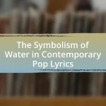 The Symbolism of Water in Contemporary Pop Lyrics