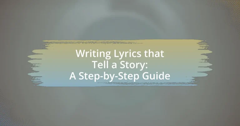 Writing Lyrics that Tell a Story: A Step-by-Step Guide