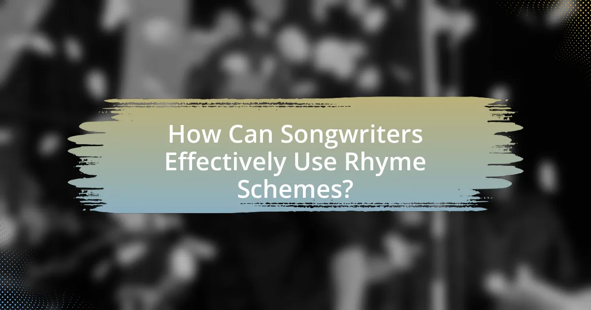 How Can Songwriters Effectively Use Rhyme Schemes?