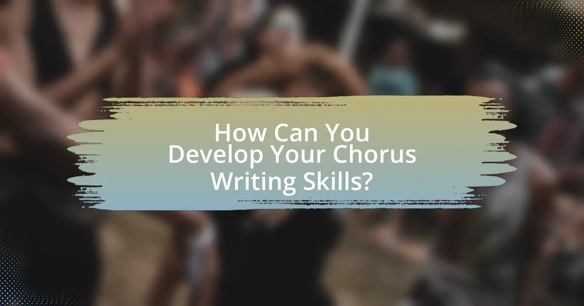 How Can You Develop Your Chorus Writing Skills?