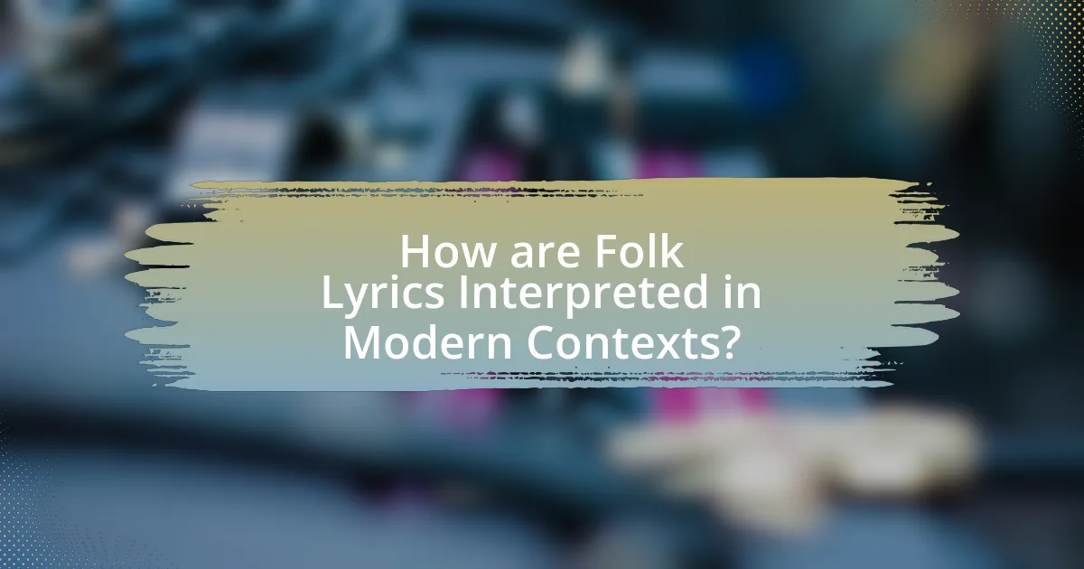 How are Folk Lyrics Interpreted in Modern Contexts?
