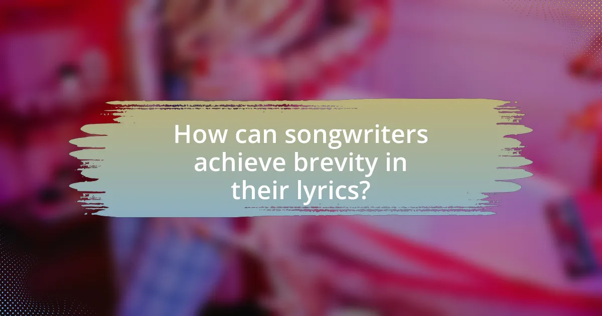 How can songwriters achieve brevity in their lyrics?