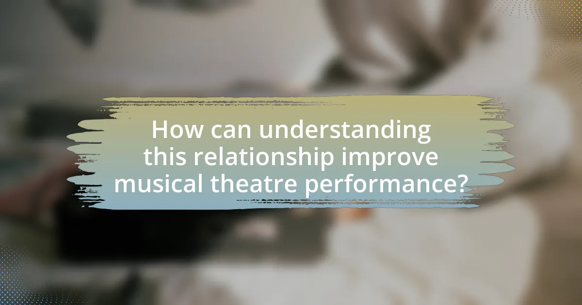 How can understanding this relationship improve musical theatre performance?