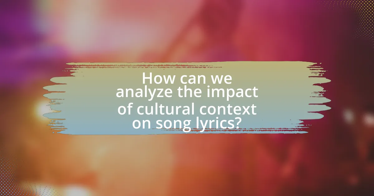 How can we analyze the impact of cultural context on song lyrics?