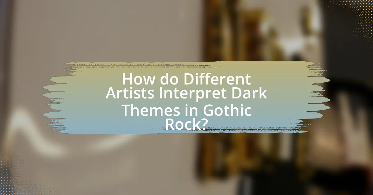 How do Different Artists Interpret Dark Themes in Gothic Rock?