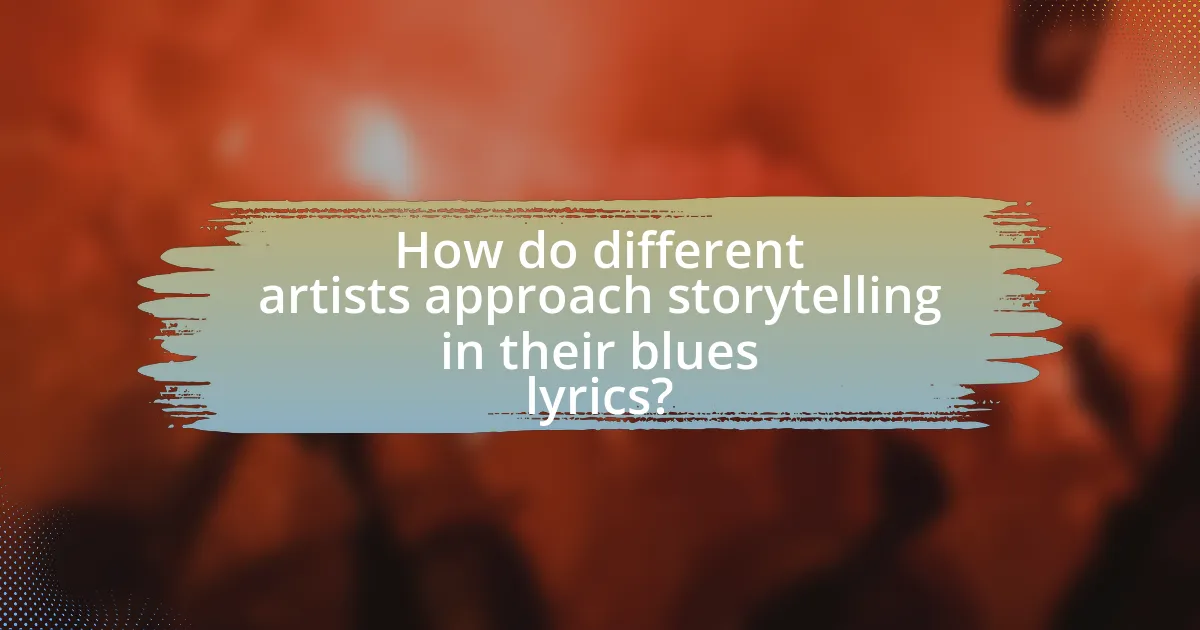 How do different artists approach storytelling in their blues lyrics?
