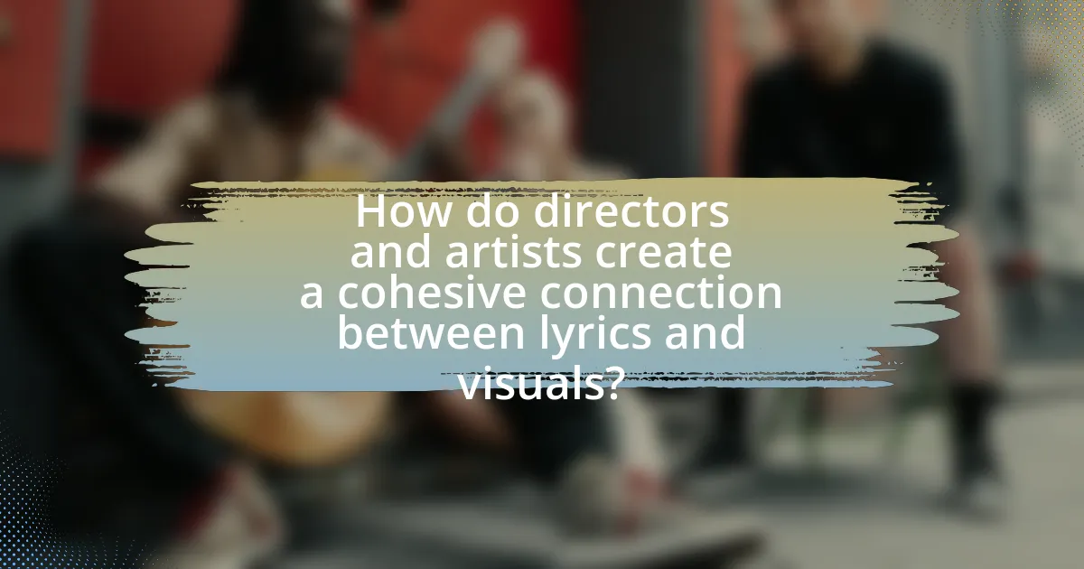 How do directors and artists create a cohesive connection between lyrics and visuals?