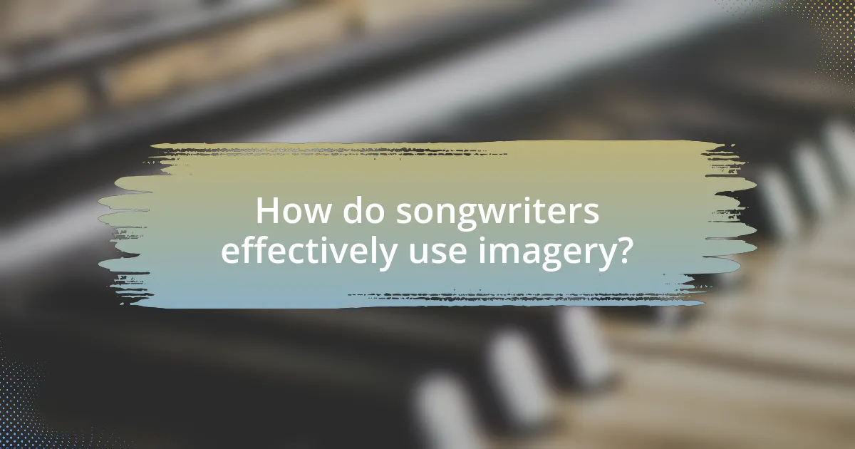 How do songwriters effectively use imagery?