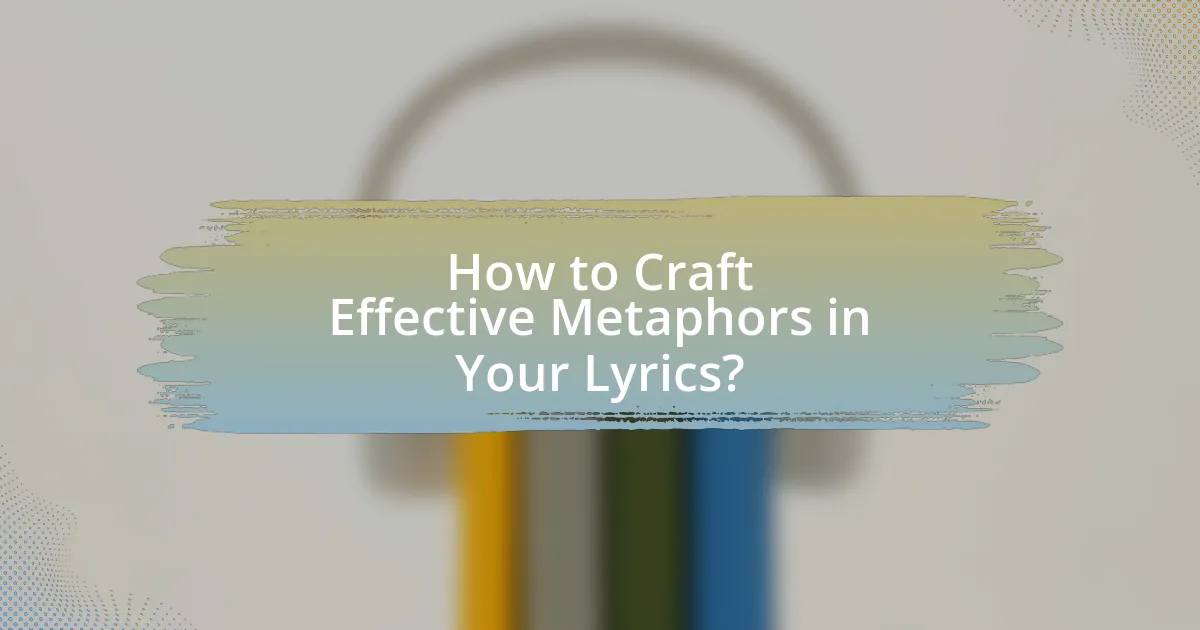 How to Craft Effective Metaphors in Your Lyrics?