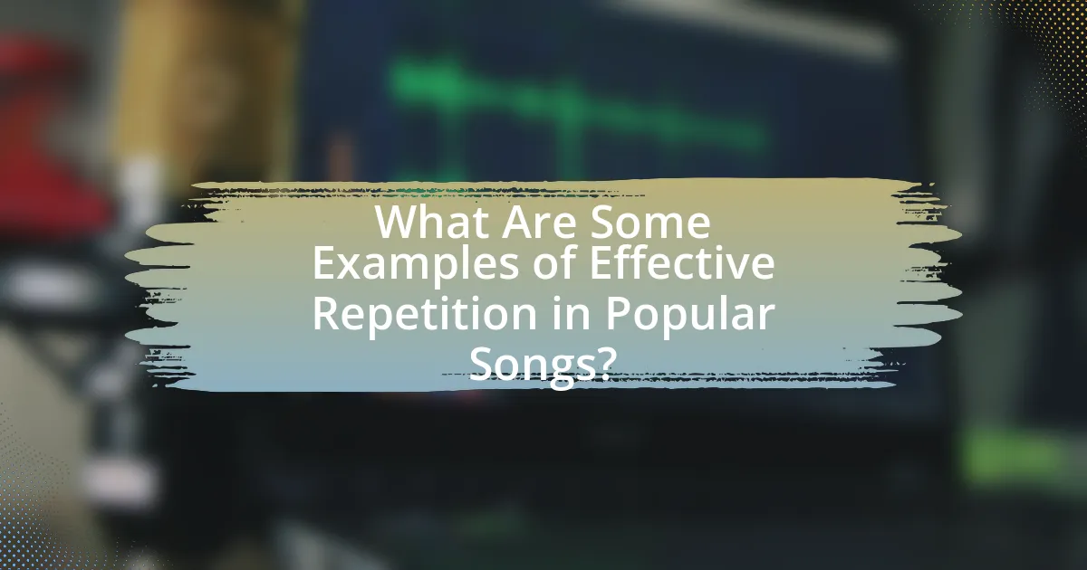 What Are Some Examples of Effective Repetition in Popular Songs?