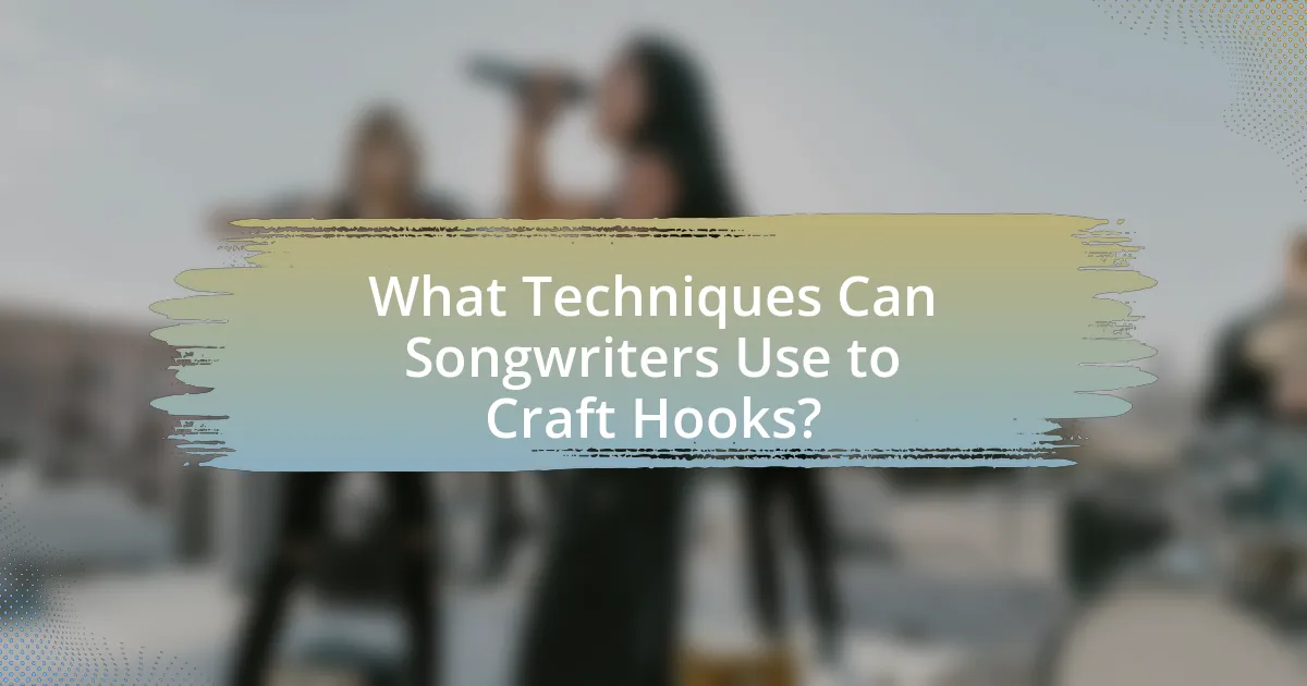 What Techniques Can Songwriters Use to Craft Hooks?