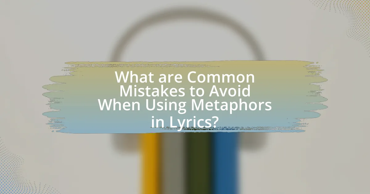What are Common Mistakes to Avoid When Using Metaphors in Lyrics?