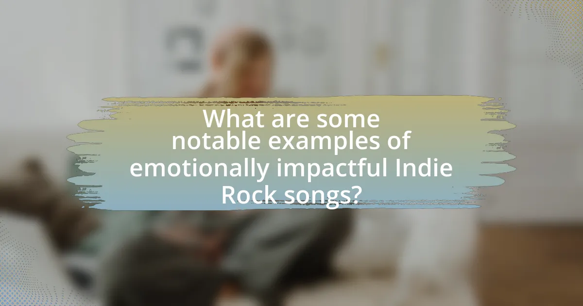 What are some notable examples of emotionally impactful Indie Rock songs?