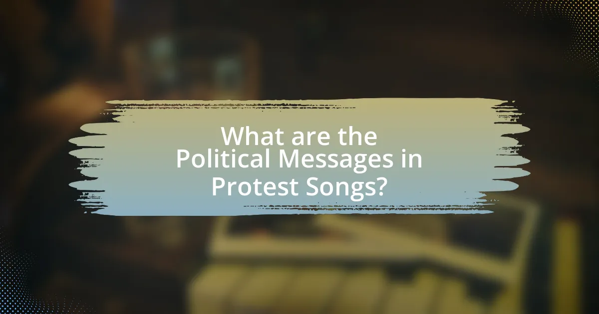 What are the Political Messages in Protest Songs?
