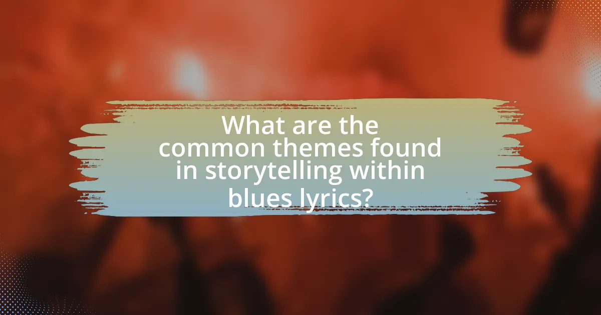 What are the common themes found in storytelling within blues lyrics?