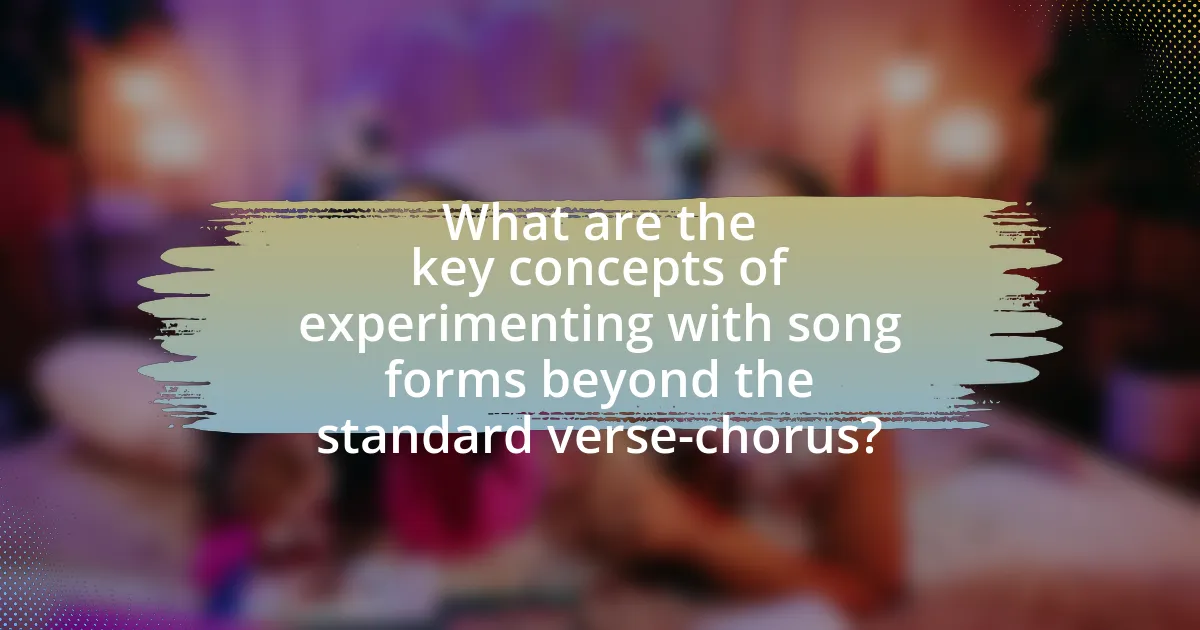 What are the key concepts of experimenting with song forms beyond the standard verse-chorus?