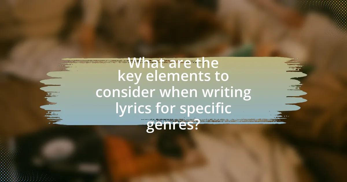 What are the key elements to consider when writing lyrics for specific genres?