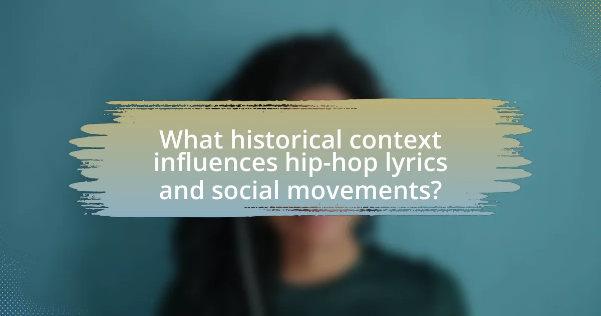 What historical context influences hip-hop lyrics and social movements?