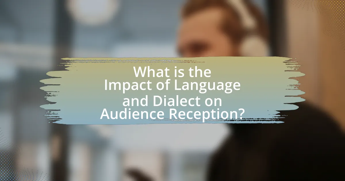 What is the Impact of Language and Dialect on Audience Reception?